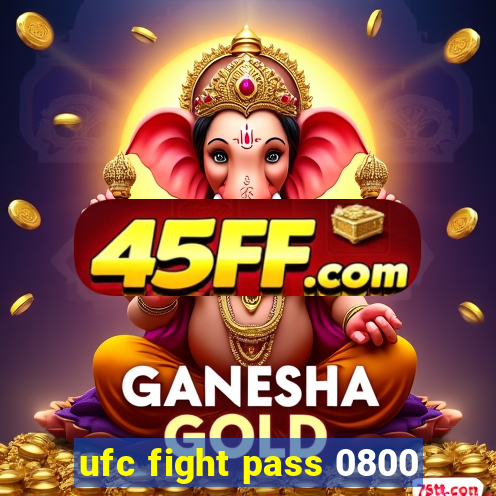 ufc fight pass 0800